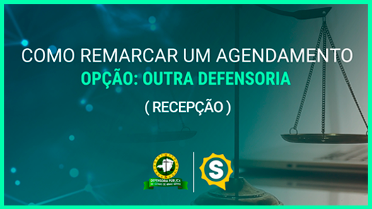 Como remarcar um agendamento “Opção: Outra Defensoria”